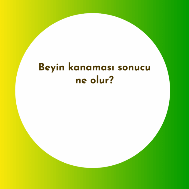 Beyin kanaması sonucu ne olur? 1