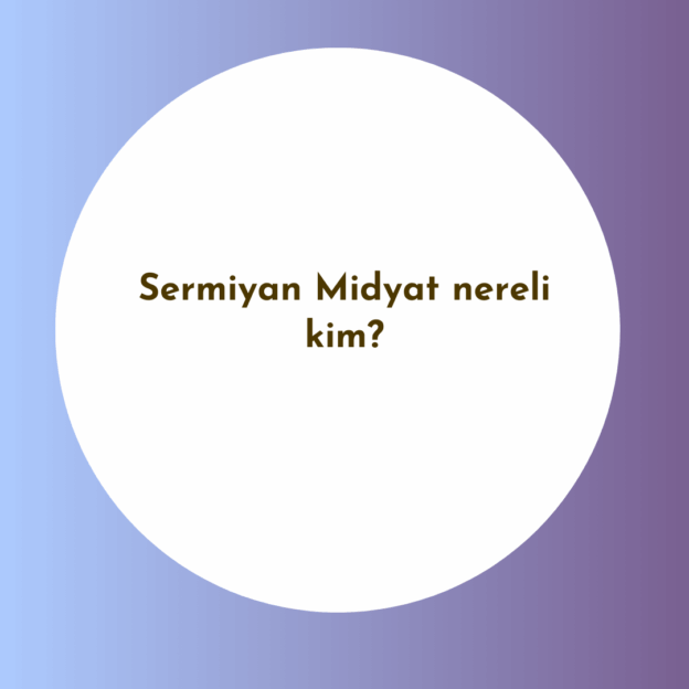 Sermiyan Midyat nereli kim? 6