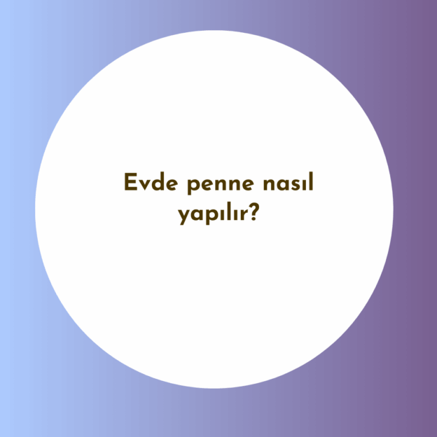 Evde penne nasıl yapılır? 5