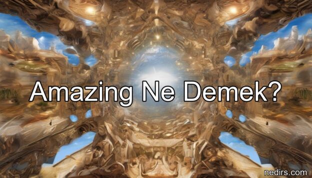 amazing ne demek?