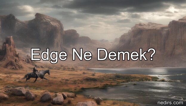 edge ne demek?