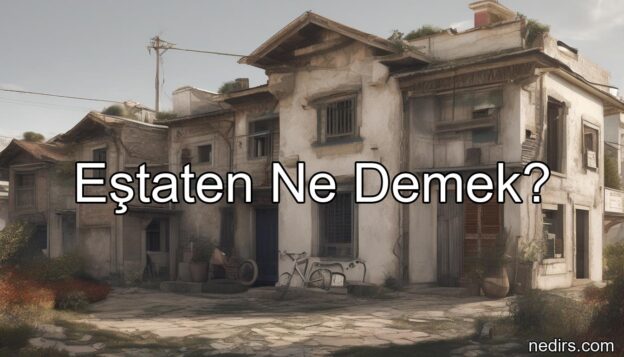 eştaten ne demek?