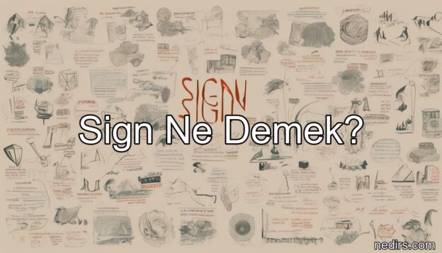 sign ne demek?