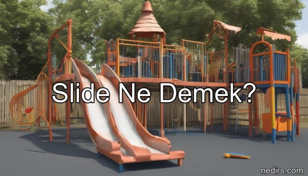 slide ne demek?