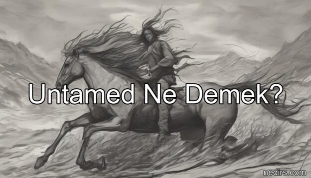 untamed ne demek?